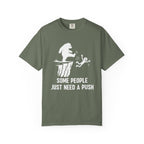 Some People just need a push T-Shirt