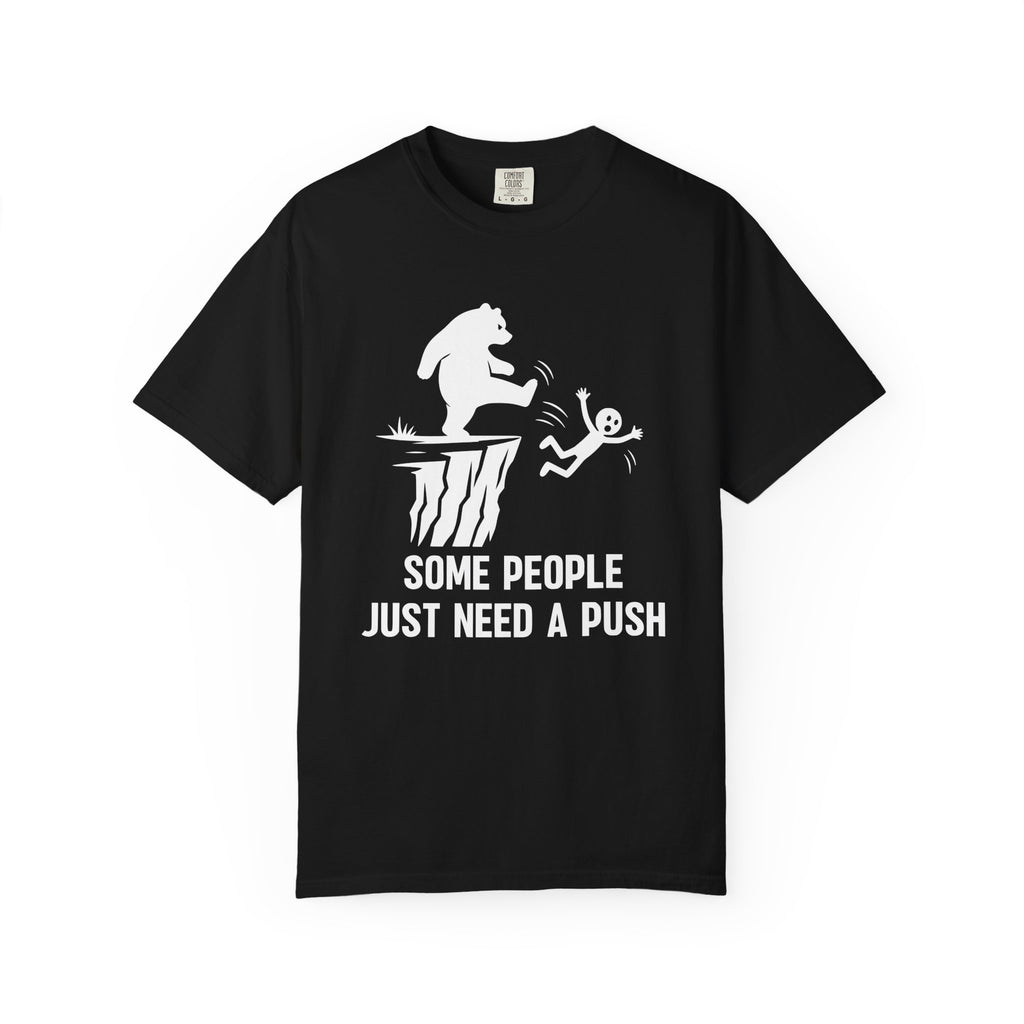 Some People just need a push T-Shirt