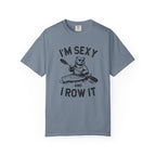 I'm sexy and I row it T-Shirt