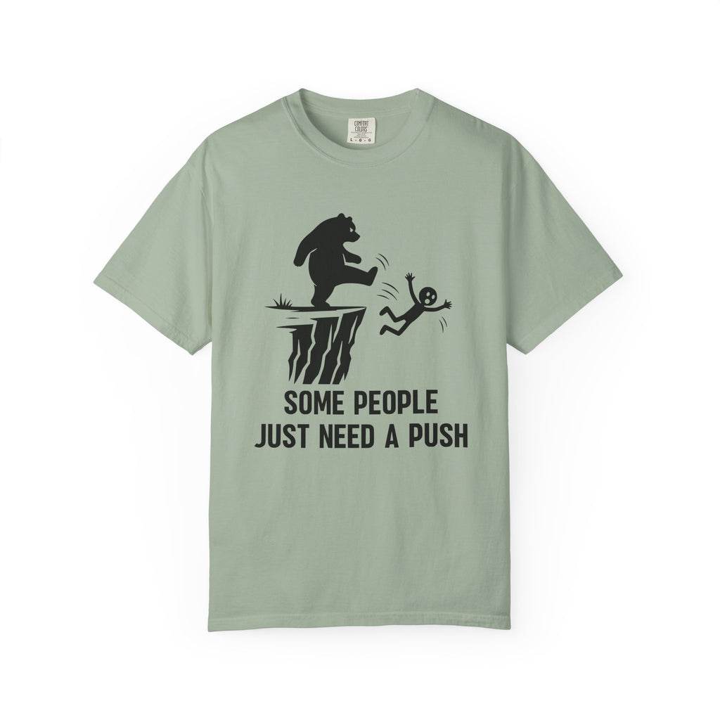 Some People just need a push T-Shirt
