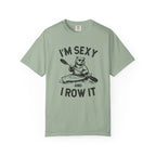 I'm sexy and I row it T-Shirt