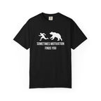 Sometimes Motivation Finds you T-Shirt