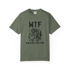WTF Walked To Far T-Shirt