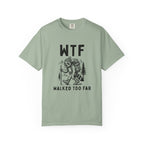 WTF Walked To Far T-Shirt