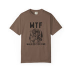 WTF Walked To Far T-Shirt