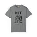 WTF Walked To Far T-Shirt