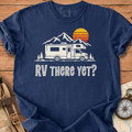 RV there yet T-Shirt
