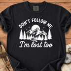 I'm Lost Too T-Shirt
