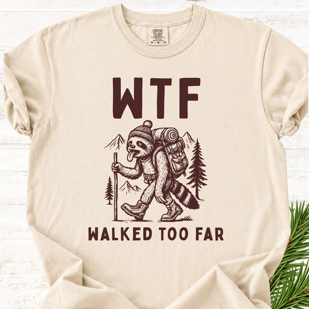 WTF Walked To Far T-Shirt