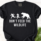 Don't Feed The Wildlife T-Shirt