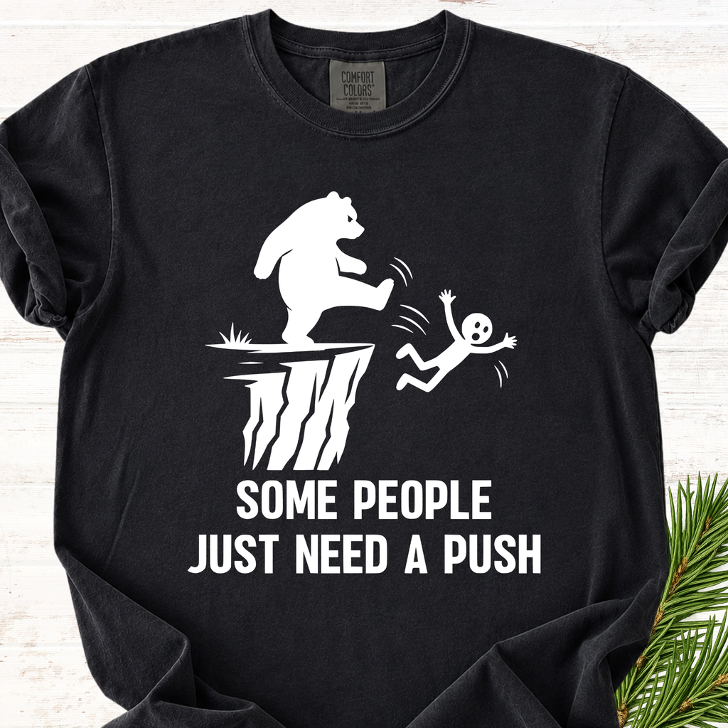Some People just need a push T-Shirt