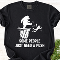 Some People just need a push T-Shirt