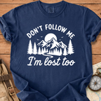 I'm Lost Too T-Shirt